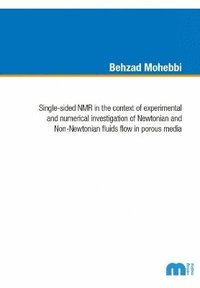 bokomslag Single-sided NMR in the context of experimental and numerical investigation of Newtonian and Non-Newtonian fluids flow in porous media