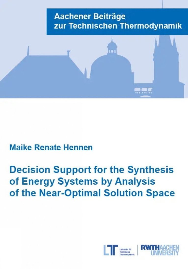 Maike Renate Hennen, Ph.D. Hennen, Dr Maike Renate - Decision Support for the Synthesis of Energy Systems by Analysis of the Near-Optimal Solution Space, Häftad
