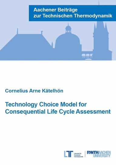 Cornelius Arne Kätelhön - Technology Choice Model for Consequential Life Cycle Assessment, Häftad