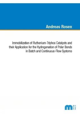 Immobilization of Ruthenium-Triphos Catalysts and their Application for the Hydrogenation of Polar Bonds in Batch and Continuous-Flow Systems 1