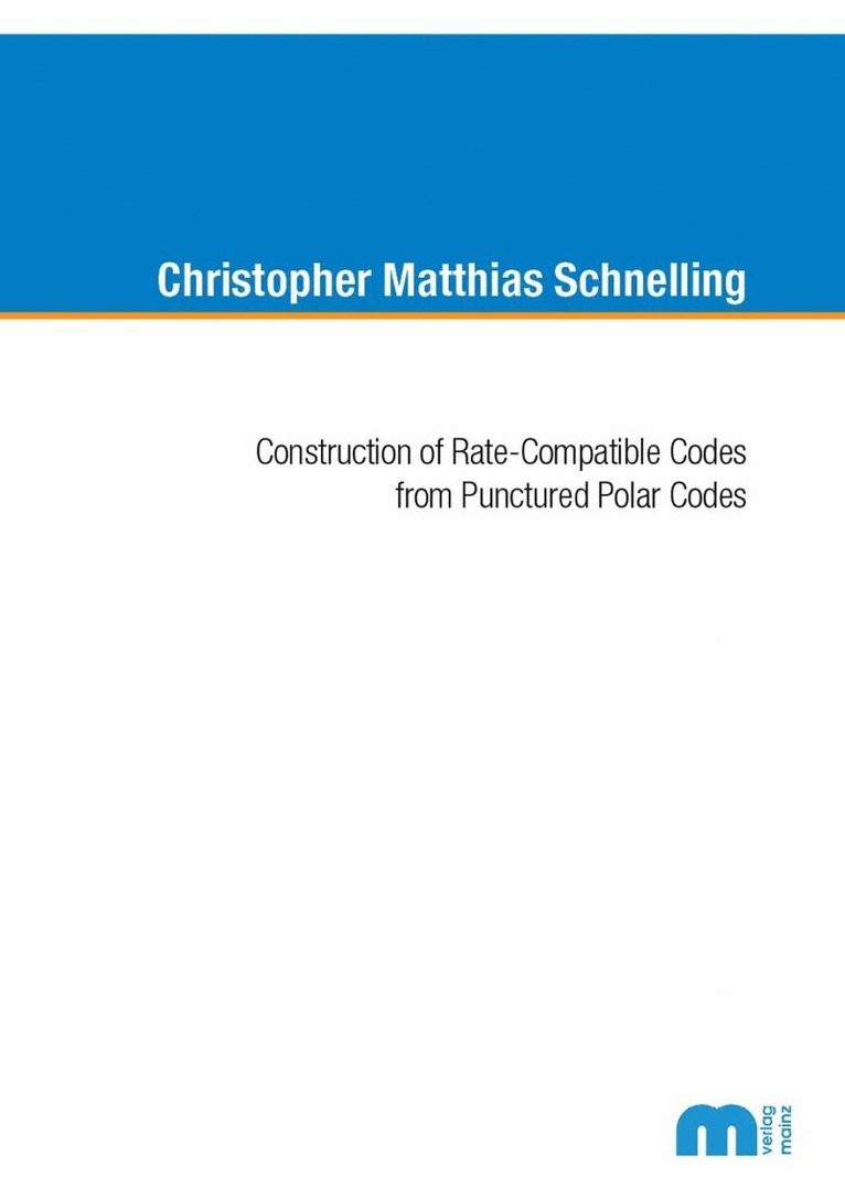 Christopher Matthisa Schnelling, Ph.D. Schnelling, Dr Christopher Matthisa - Construction of Rate-Compatible Codes from Punctured Polar Codes, Häftad