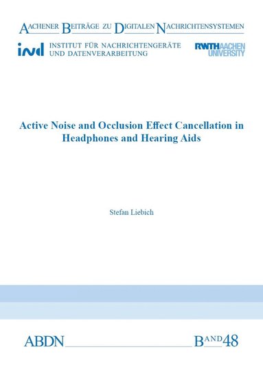 Stefan Wilhelm Liebich - Active Noise and Occlusion Effect Cancellation in Headphones and Hearing Aids, Häftad
