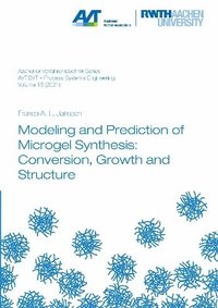 bokomslag Modeling and Prediction of Microgel Synthesis: Conversion, Growth and Structure