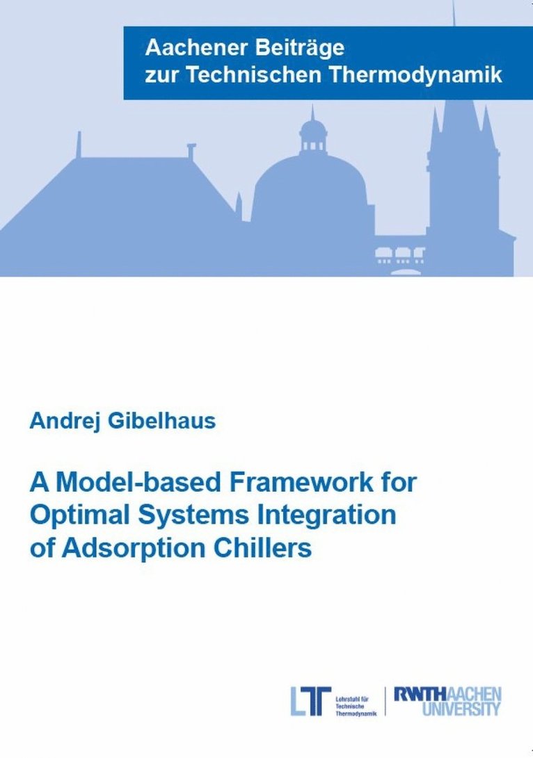 Andrej Gibelhaus, Ph.D. Gibelhaus, Dr Andrej - Model-based Framework for Optimal Systems Integration of Adsorption Chillers, Häftad