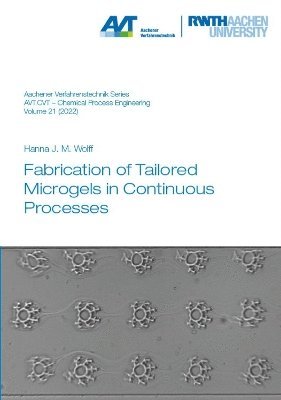 Hanna Josefine Maria Wolff, Ph.D. Wolff, Dr Hanna Josefine Maria - Fabrication of Tailored Microgels in Continuous Processes, Häftad