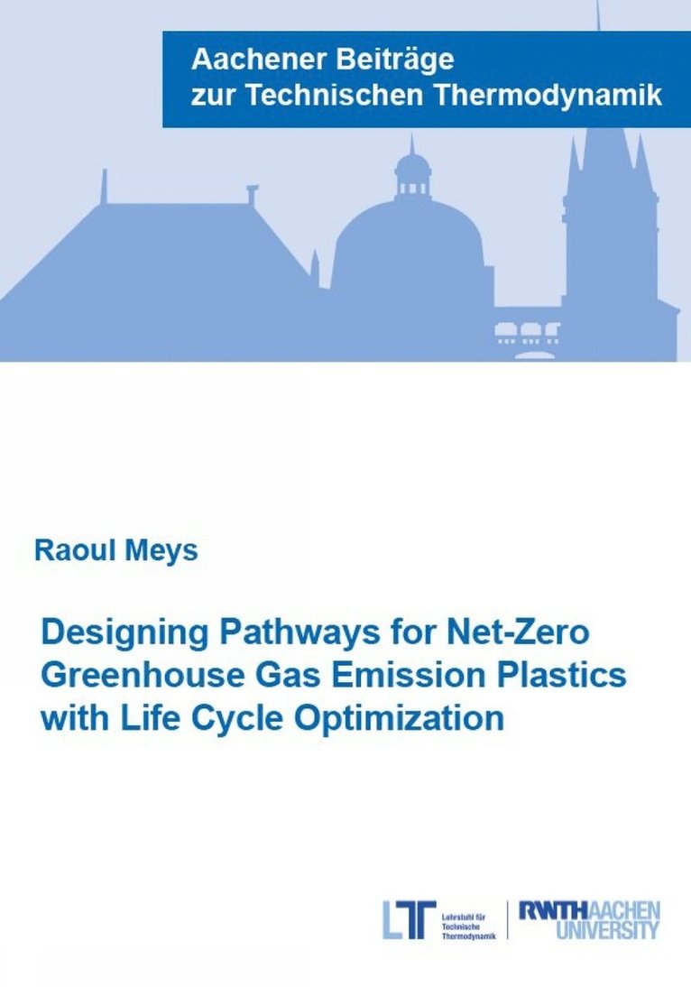 Raoul Meys, Ph.D. Meys, Dr Raoul - Designing Pathways for Net-Zero Greenhouse Gas Emission Plastics with Life Cycle Optimization, Häftad