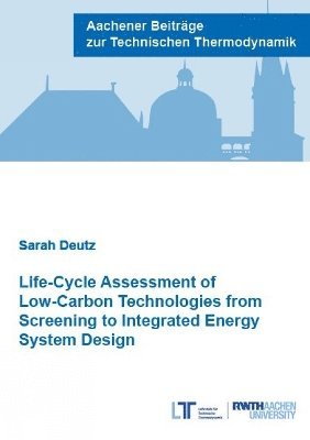 bokomslag Life-Cycle Assessment of Low-Carbon Technologies from Screening to Integrated Energy System Design