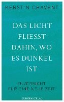 Kerstin Chavent - Das Licht fließt dahin wo es dunkel ist, Inbunden