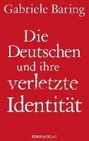 bokomslag Die Deutschen und ihre verletzte Identität