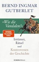 Bernd Ingmar Gutberlet - »Wie die Vandalen!«, Inbunden