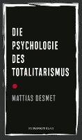 Mattias Desmet - Die Psychologie des Totalitarismus, Inbunden