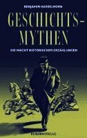 Benjamin Hasselhorn - Geschichtsmythen, Inbunden