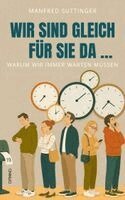 Manfred Suttinger - Wir sind gleich für Sie da ..., Häftad