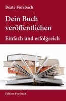 Beate Forsbach - Dein Buch veröffentlichen, Häftad