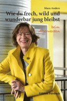 bokomslag Wie du frech, wild und wunderbar jung bleibst