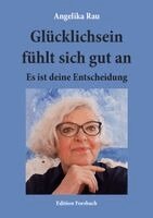 Angelika Rau - Glücklichsein fühlt sich gut an, Häftad
