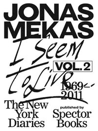 bokomslag I Seem to Live: The New York Diaries, 1969-2011