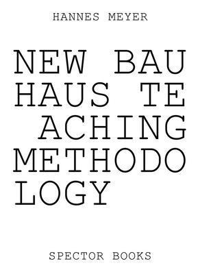Zvi Efrat, Philipp Oswalt - Hannes Meyer: New Bauhaus Teaching Methodology, Häftad