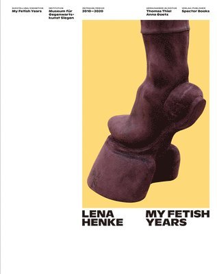 Lena Henke: My Fetish Years 1