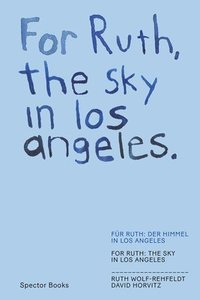 bokomslag For Ruth, the sky in los angeles, the wind to you