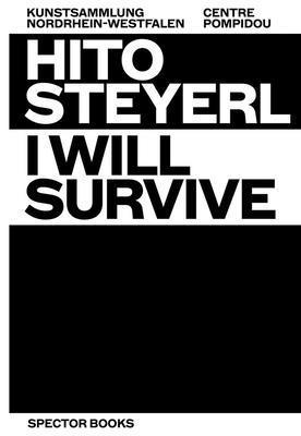 Hito Steyerl, Doris Krystof, Florian Ebner, Marcella Lista - Hito Steyerl: I Will Survive, Häftad