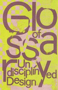 bokomslag Glossary of Undisciplined Design