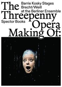 bokomslag The Threepenny Opera: Making of