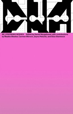 Maaike Bleeker, Carmen Mörsch, Eliza Steinbock, Daniel Neugebauer - Re_visioning Bodies, Häftad