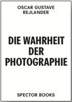 bokomslag Oscar Gustave Rejlander. Die Wahrheit der Photographie