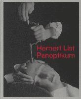 Werner Michael Schwarz, Herbert List, Erik Kästner, Monika Faber, Sandra Mühlenberend, Arne Reimer, Esther Ruelfs, Monika Faber, Andreas Nierhaus, Peer-Olaf Richter - Herbert List. Panoptikum, Inbunden