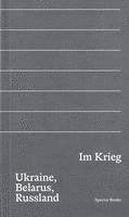 Im Krieg. Ukraine, Belarus, Russland 1