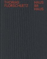 Thomas Florschuetz: Haus im Haus 1