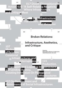 bokomslag Broken Relations: Infrastructure, Aesthetics, and Critique