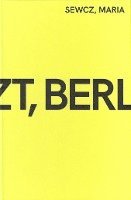 Maria Sewcz - Jetzt, Berlin, Inbunden