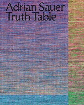 Stefan Gronert, Adrian Sauer - Adrian Sauer: Truth Table, Häftad