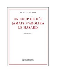 bokomslag Michalis Pichler: Un Coup de Dés Jamais n'Abolira Le Hasard: Sculpture