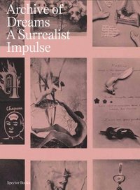 bokomslag Archive of Dreams: A Surrealist Impulse