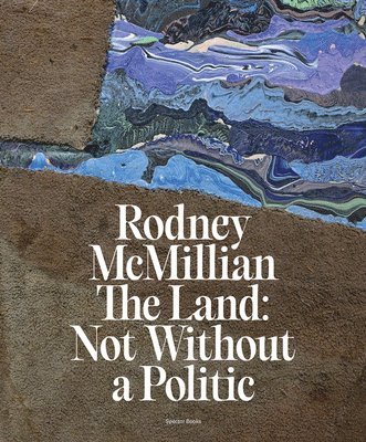 bokomslag Rodney McMillian: The Land: Not Without a Politic