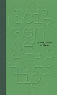 bokomslag Science/Fiction: A Non-History of Plants