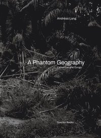bokomslag Andréas Lang: A Phantom Geography