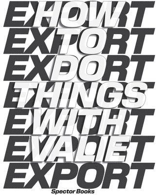bokomslag How to Do Things with Valie Export
