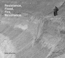 Beate Gutschow, Felix Hoffmann - Beate Gütschow: Resistance, Flood, Fire, Resistance., Häftad