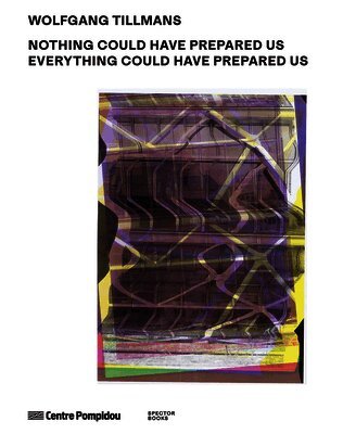 Wolfgang Tillmans, Florian Ebner, Olga Frydryszak-Rétat - Wolfgang Tillmans: Nothing Could Have Prepared Us - Everything Could Have Prepared Us, Häftad