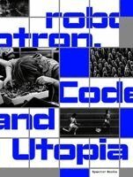 Inke Arns, Inke Arns, Sabine Weier, Jan Wenzel, Franciska Zólyom - Robotron: Code and Utopia, Häftad