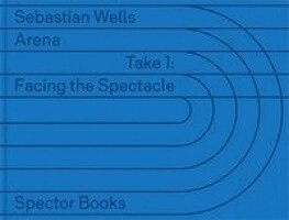 Sebastian Wells - Sebastian Wells: Arena, Inbunden