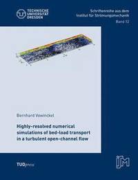 bokomslag Highly-resolved numerical simulations of bed-load transport in a turbulent open-channel flow
