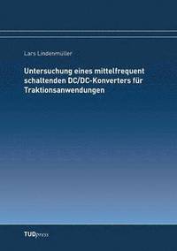 bokomslag Untersuchung eines mittelfrequent schaltenden DC/DC-Konverters für Traktionsanwendungen