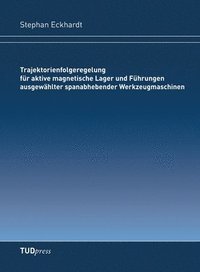 bokomslag Trajektorienfolgeregelung für aktive magnetische Lager und Führungen ausgewählter spanabhebender Werkzeugmaschinen