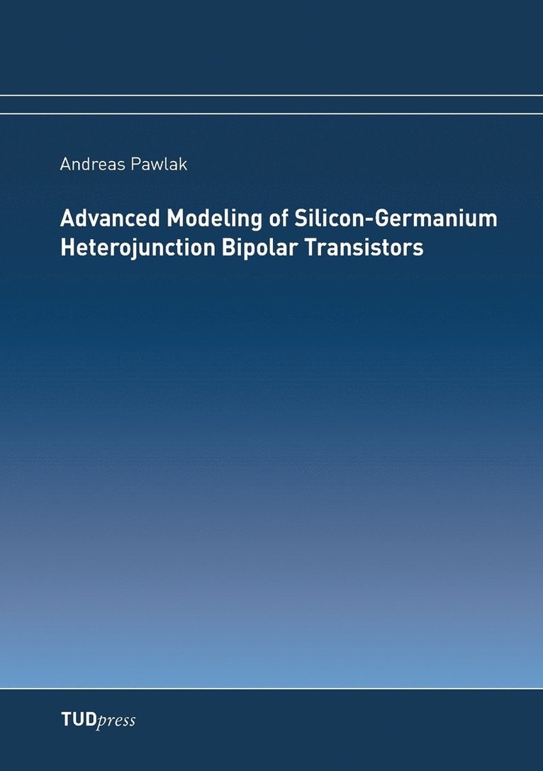 Andreas Pawlak - Advanced Modeling of Silicon-Germanium Heterojunction Bipolar Transistors, Häftad