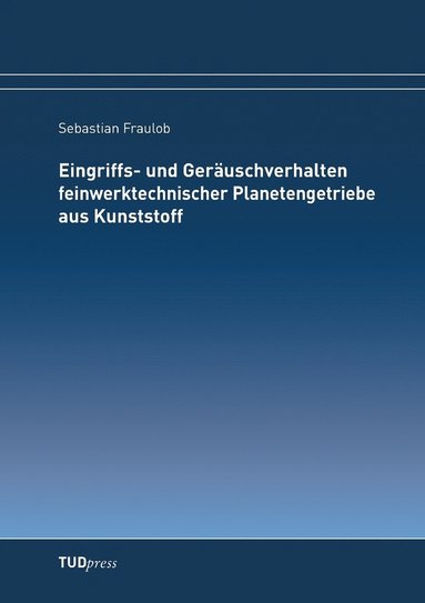 bokomslag Eingriffs- und Geräuschverhalten feinwerktechnischer Planetengetriebe aus Kunststoff